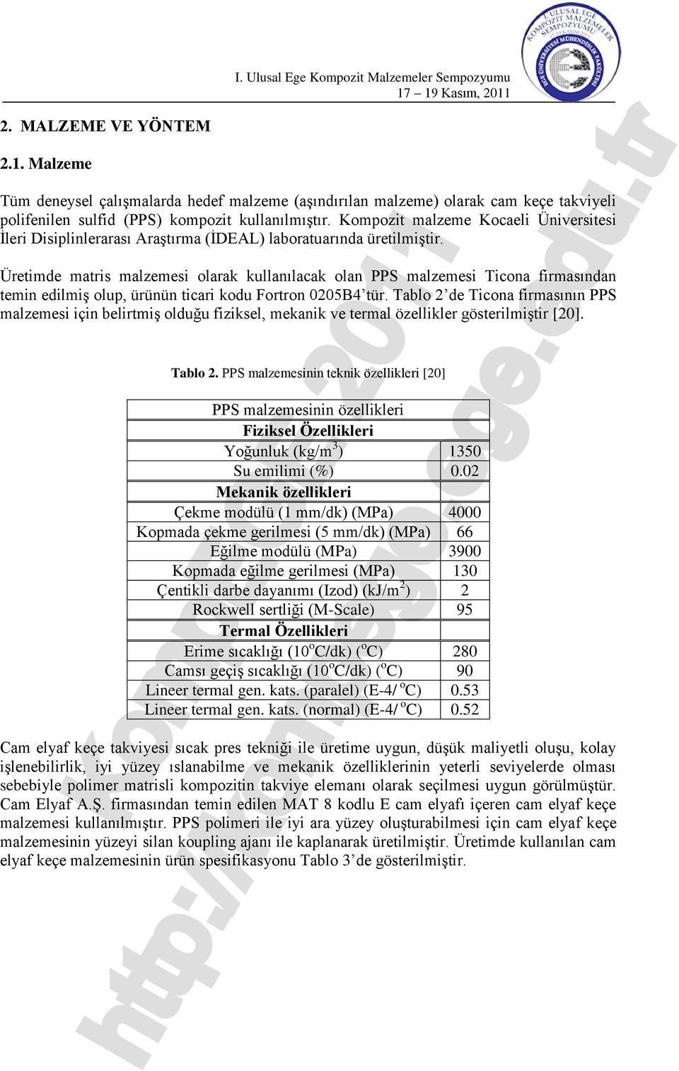 Kompozit malzeme Kocaeli Üniversitesi İleri Disiplinlerarası Araştırma (İDEAL) laboratuarında üretilmiştir.