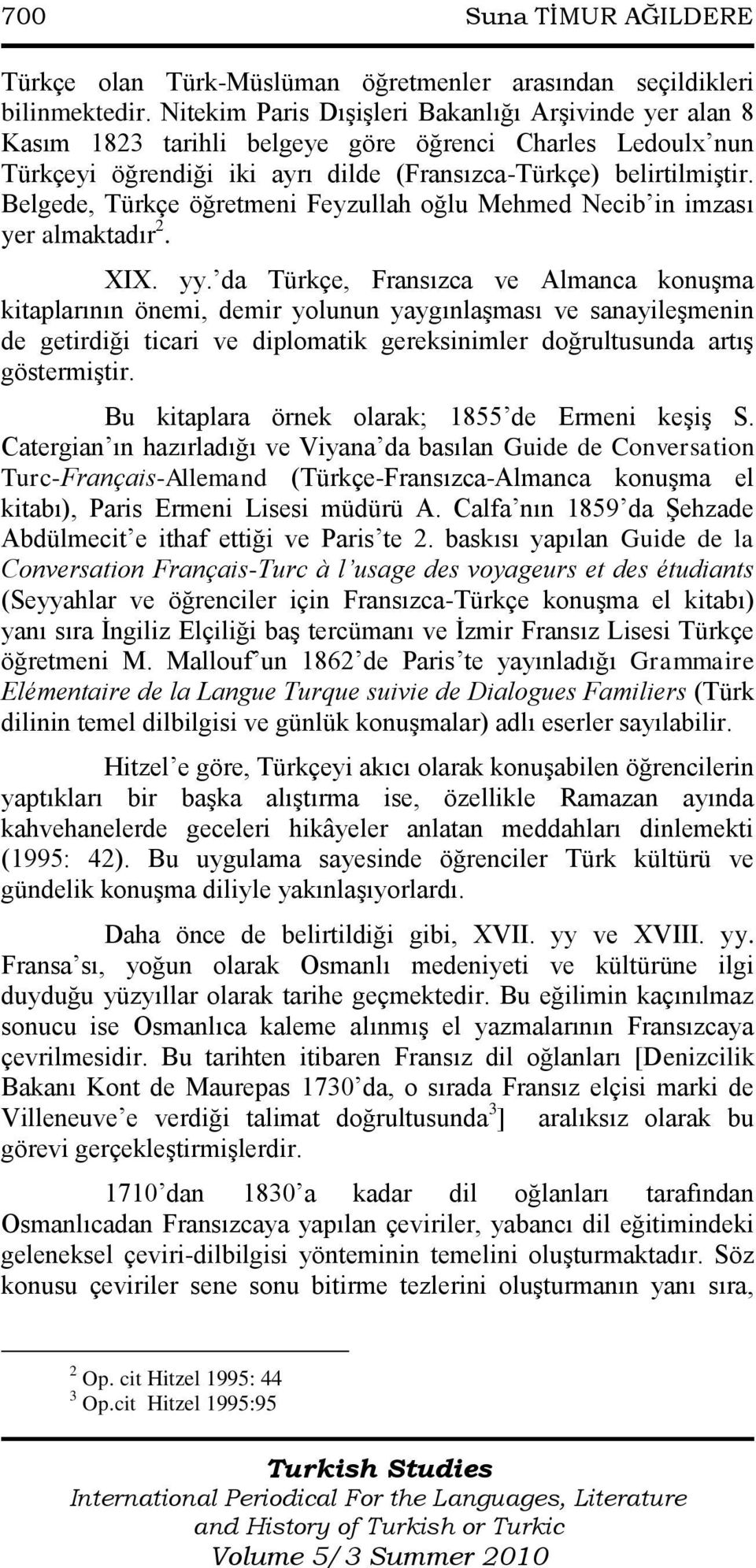 Belgede, Türkçe öğretmeni Feyzullah oğlu Mehmed Necib in imzası yer almaktadır 2. XIX. yy.