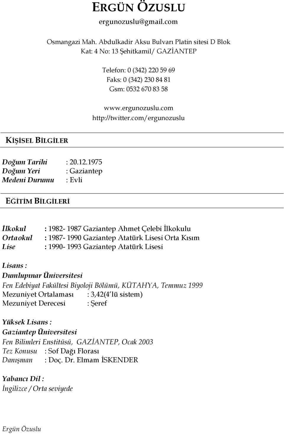 com/ergunozuslu KİŞİSEL BİLGİLER Doğum Tarihi : 20.12.