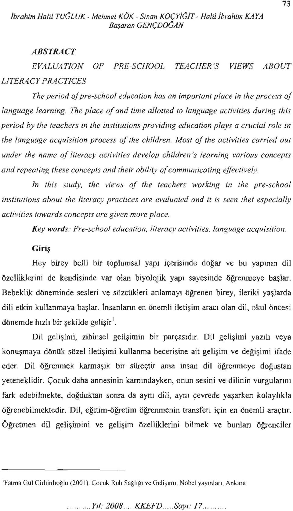 f and time al/otted to language activities during this period by the feachers in the institutions providing education p/ays a crucial roje in the language acquisition process ofthe chi/dren.