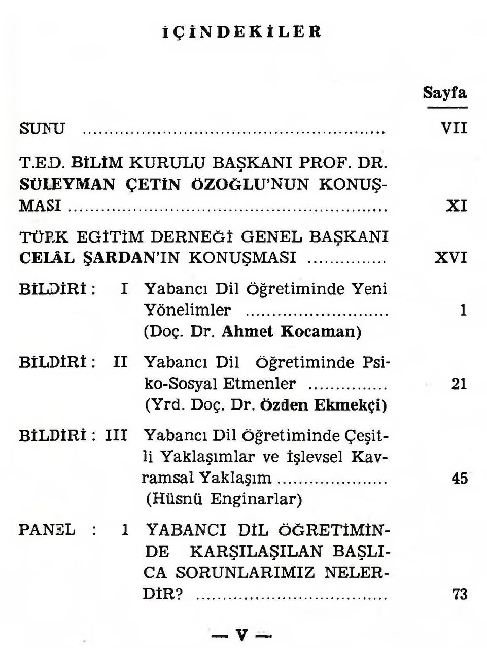 Dr. Ahmet Kocaman) B İL D İR İ: I I Yabancı Dil öğretiminde Psiko-Sosyal Etmenler... 21 (Yrd. Doç. Dr.