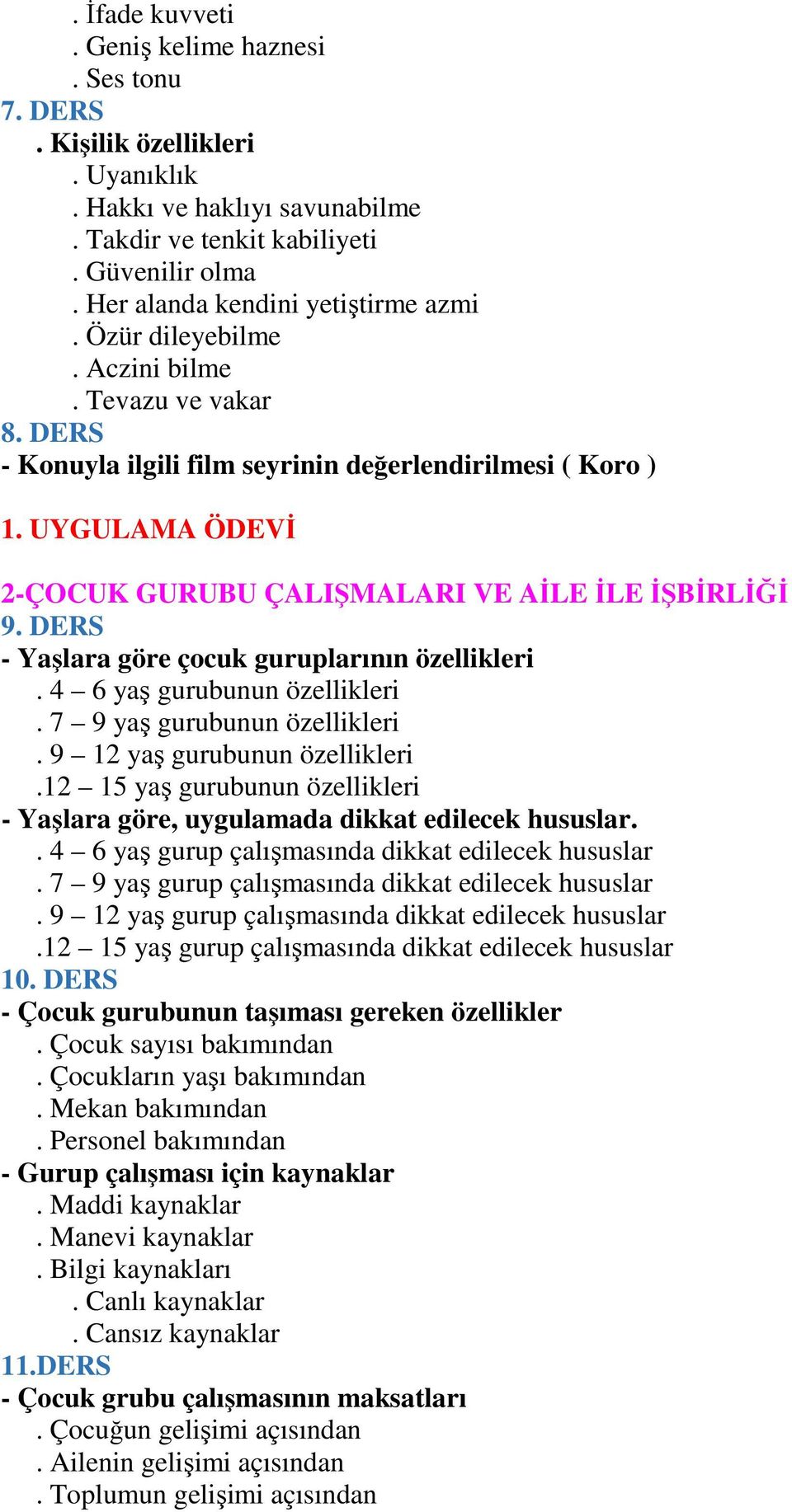 DERS - Yaşlara göre çocuk guruplarının özellikleri. 4 6 yaş gurubunun özellikleri. 7 9 yaş gurubunun özellikleri. 9 12 yaş gurubunun özellikleri.