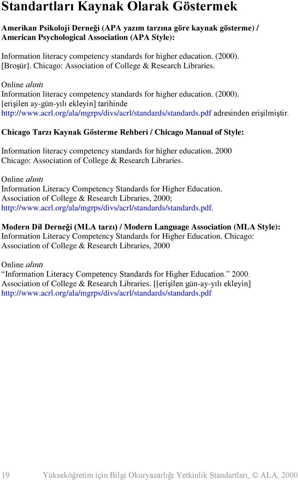 acrl.org/ala/mgrps/divs/acrl/standards/standards.pdf adresinden erişilmiştir.