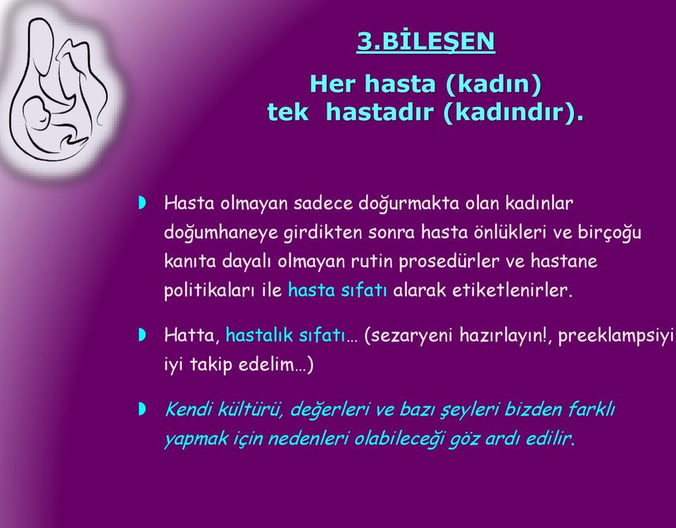 dayalı olmayan rutin prosedürler ve hastane politikaları ile hasta sıfatı alarak etiketlenirler.