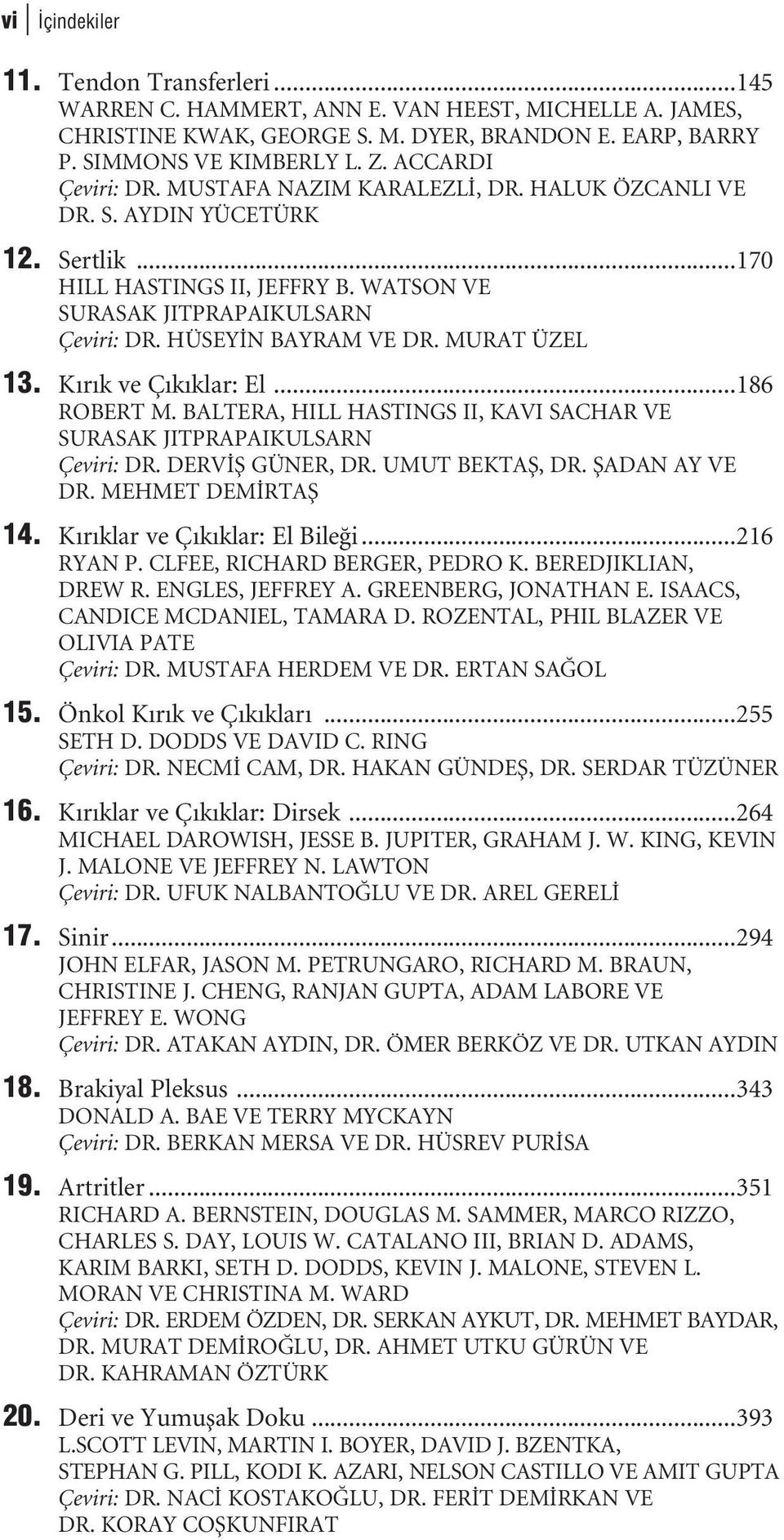 HÜSEY N BAYRAM VE DR. MURAT ÜZEL 13. K r k ve Ç k klar: El...186 ROBERT M. BALTERA, HILL HASTINGS II, KAVI SACHAR VE SURASAK JITPRAPAIKULSARN Çeviri: DR. DERV fi GÜNER, DR. UMUT BEKTAfi, DR.