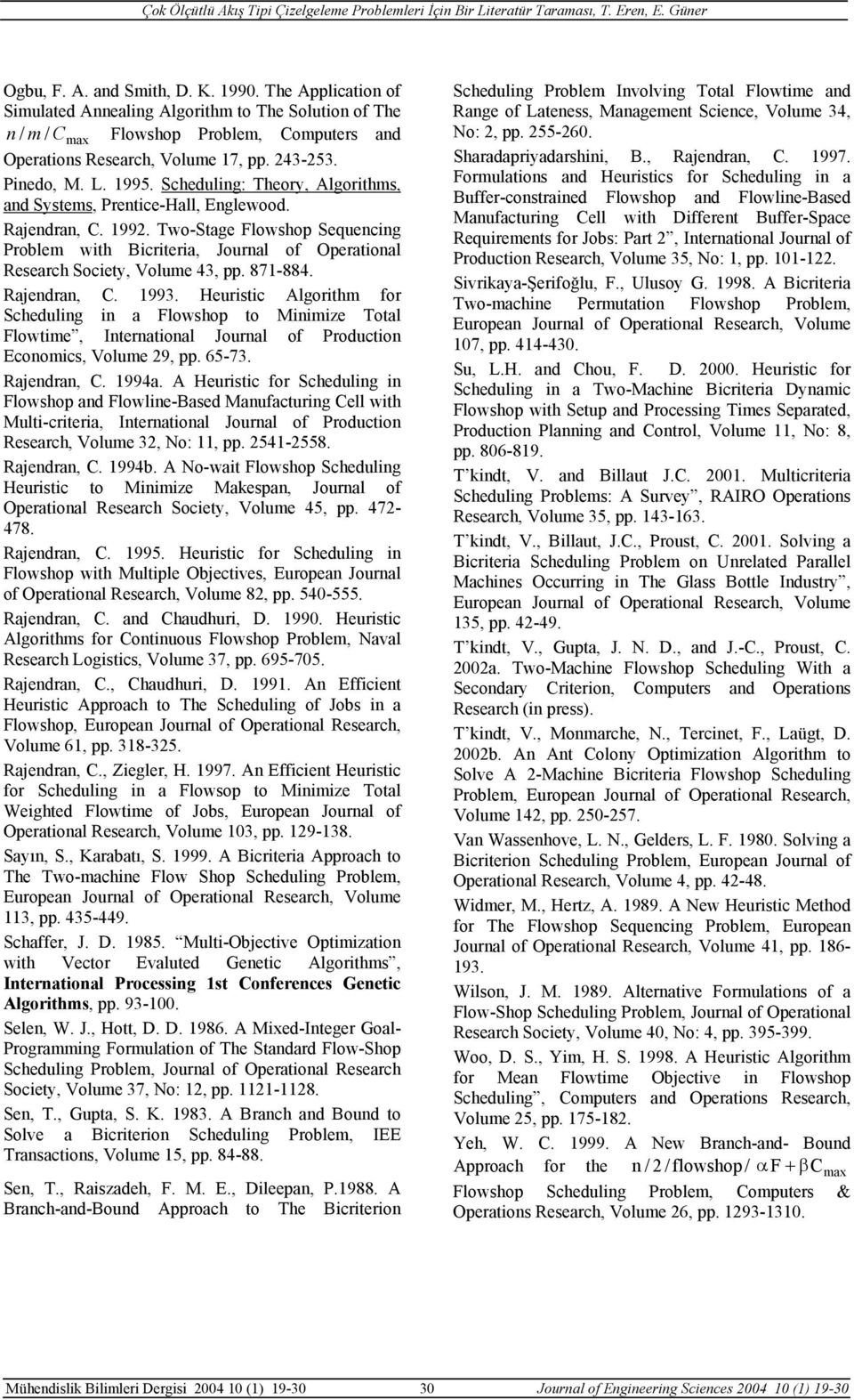 Two-Stage Flowshop Sequencing Problem with Bicriteria, Journal of Operational Research Society, Volume 43, pp. 87-884. Rajendran, C. 993.