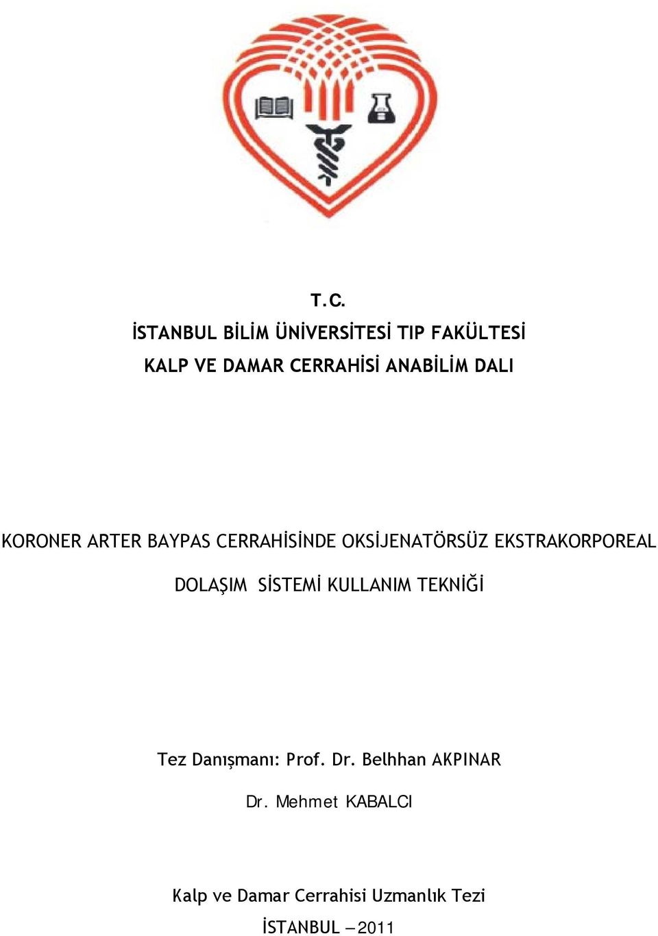 EKSTRAKORPOREAL DOLAŞIM SİSTEMİ KULLANIM TEKNİĞİ Tez Danışmanı: Prof. Dr.