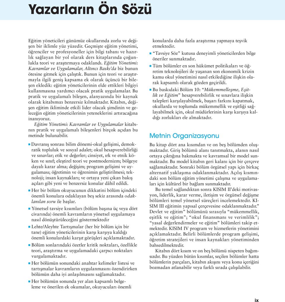 Eğitim Yönetimi: Kavramlar ve Uygulamalar, Altıncı Baskı da biz bunun ötesine gitmek için çalıştık.