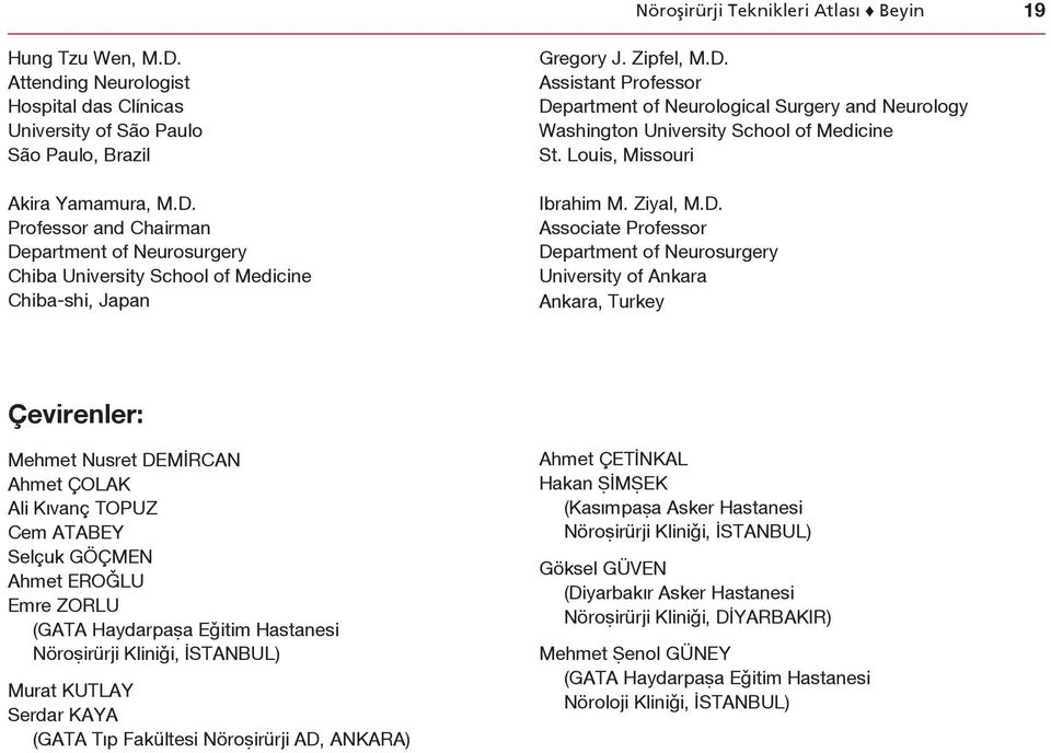 Assistant and Neurology Washington University School of Medicine St. Louis, Missouri Ibrahim M. Ziyal, M.D.