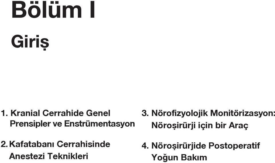 2. Kafatabanı Cerrahisinde Anestezi Teknikleri 3.