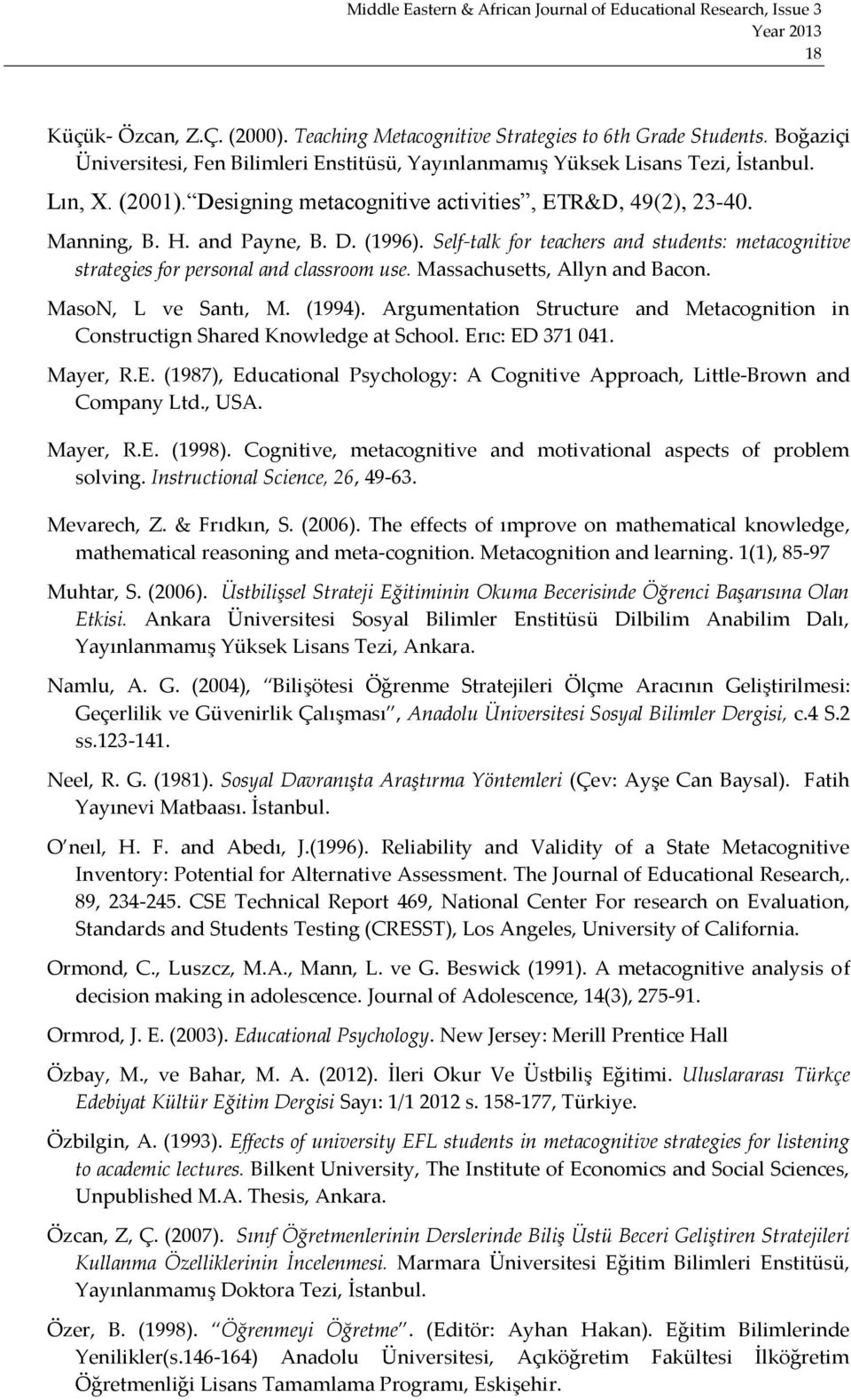 Massachusetts, Allyn and Bacon. MasoN, L ve Santı, M. (1994). Argumentation Structure and Metacognition in Constructign Shared Knowledge at School. Er