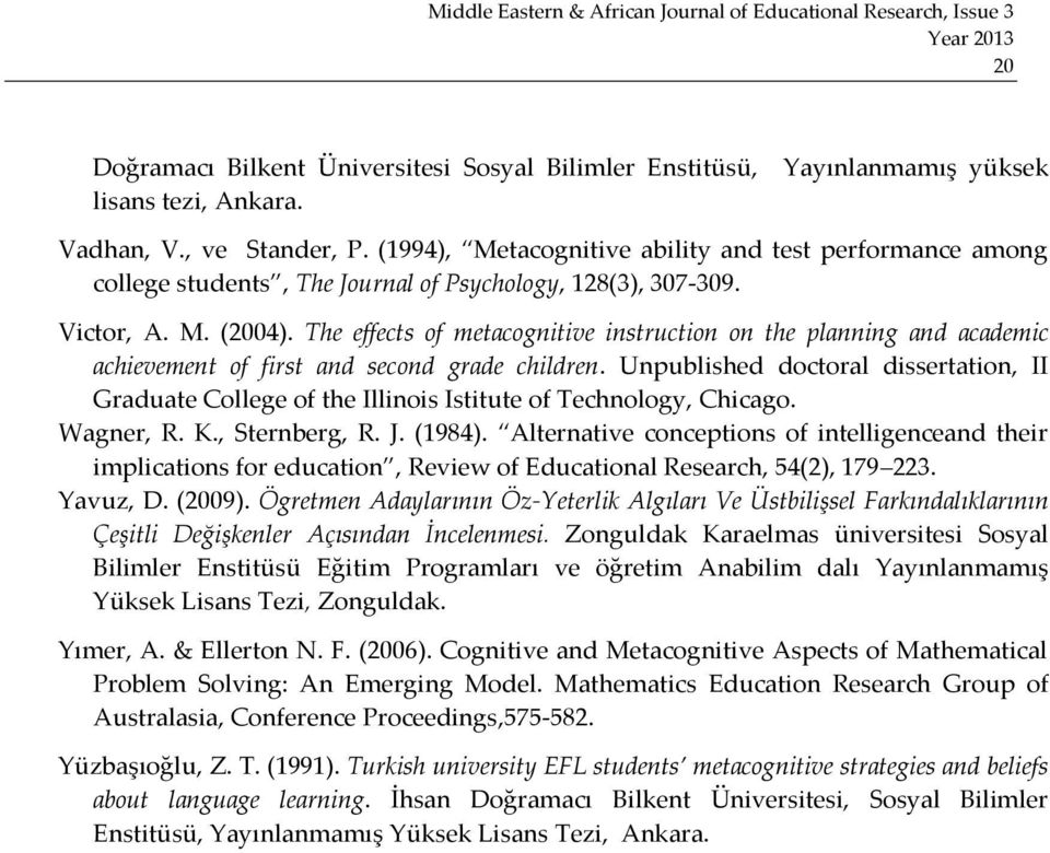 The effects of metacognitive instruction on the planning and academic achievement of first and second grade children.