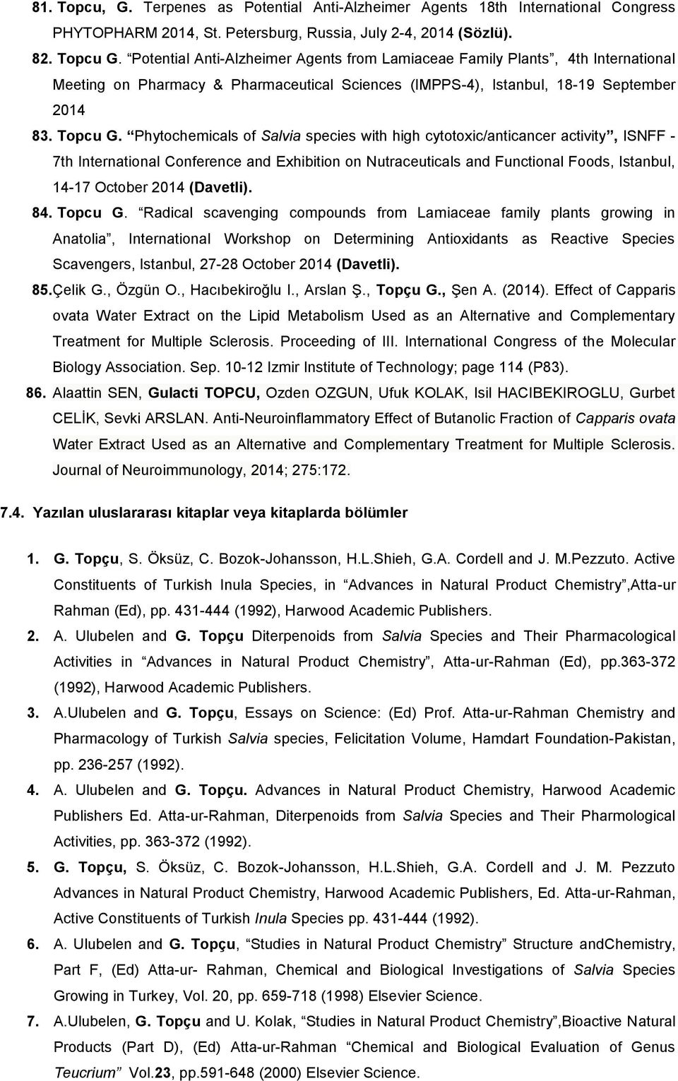 Phytochemicals of Salvia species with high cytotoxic/anticancer activity, ISNFF - 7th International Conference and Exhibition on Nutraceuticals and Functional Foods, Istanbul, 14-17 October 2014