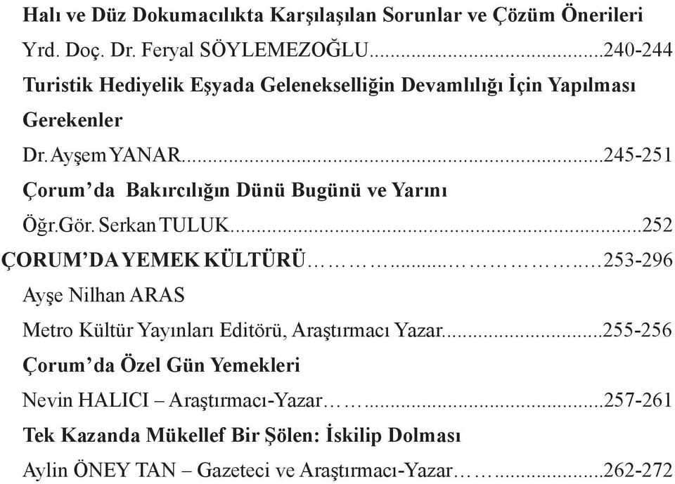 ..245-251 Çorum da Bakırcılığın Dünü Bugünü ve Yarını Öğr.Gör. Serkan TULUK...252 ÇORUM DA YEMEK KÜLTÜRÜ.