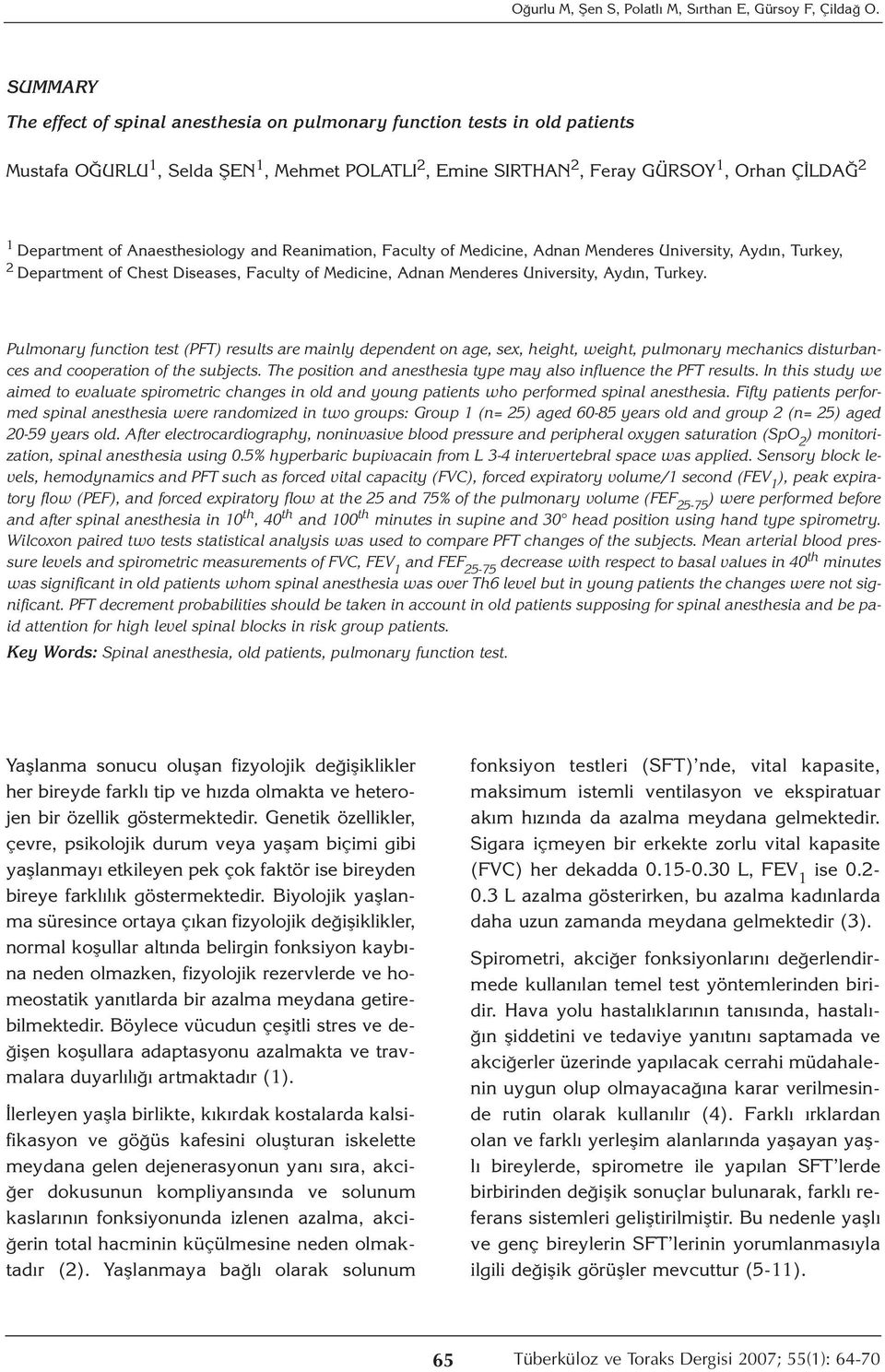 Anaesthesiology and Reanimation, Faculty of Medicine, Adnan Menderes University, Aydın, Turkey, 2 Department of Chest Diseases, Faculty of Medicine, Adnan Menderes University, Aydın, Turkey.