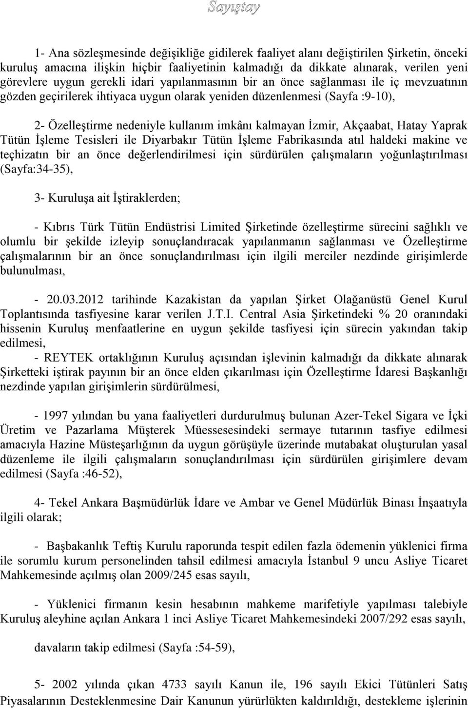 Akçaabat, Hatay Yaprak Tütün İşleme Tesisleri ile Diyarbakır Tütün İşleme Fabrikasında atıl haldeki makine ve teçhizatın bir an önce değerlendirilmesi için sürdürülen çalışmaların yoğunlaştırılması