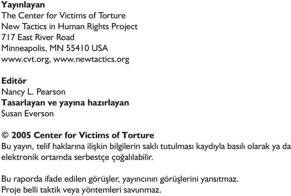 Pearson Tasarlayan ve yayına hazırlayan Susan Everson 2005 Center for Victims of Torture Bu yayın, telif haklarına ilişkin