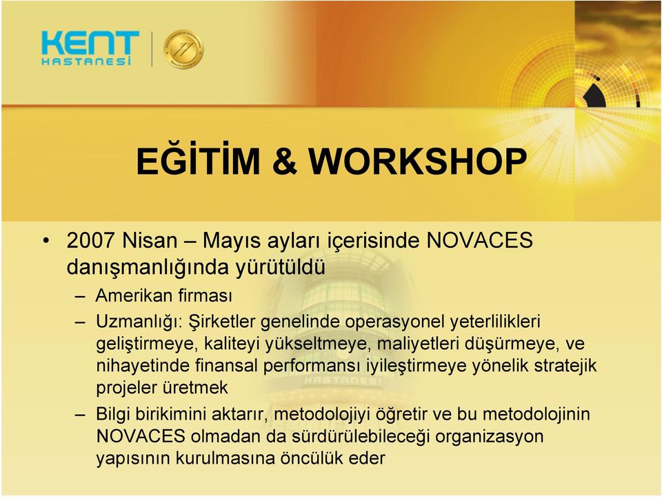 nihayetinde finansal performansı iyileştirmeye yönelik stratejik projeler üretmek Bilgi birikimini aktarır,