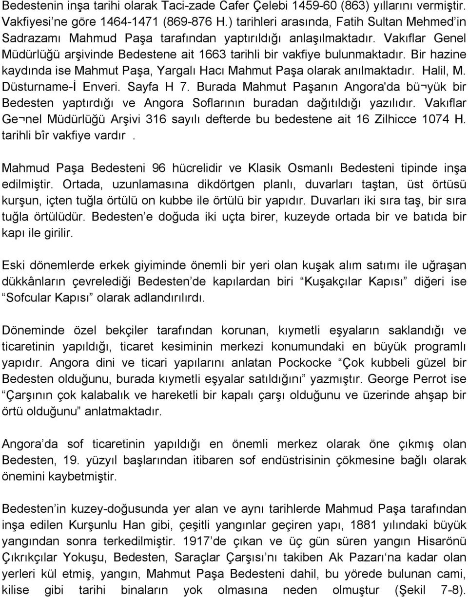 Bir hazine kaydında ise Mahmut Paşa, Yargalı Hacı Mahmut Paşa olarak anılmaktadır. Halil, M. Düsturname-İ Enveri. Sayfa H 7.