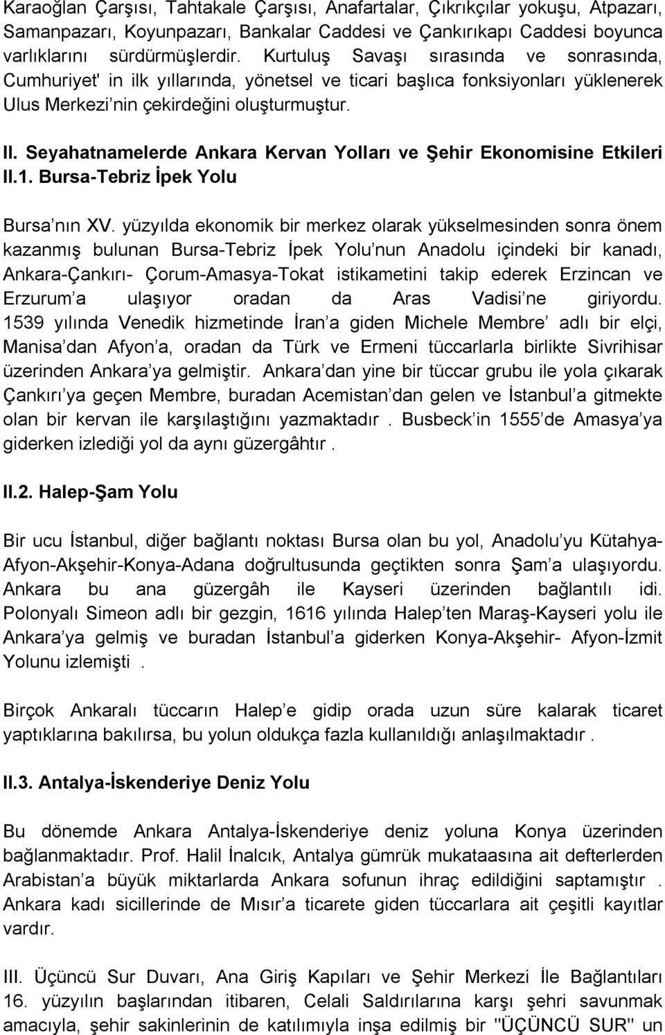 Seyahatnamelerde Ankara Kervan Yolları ve Şehir Ekonomisine Etkileri II.1. Bursa-Tebriz İpek Yolu Bursa nın XV.