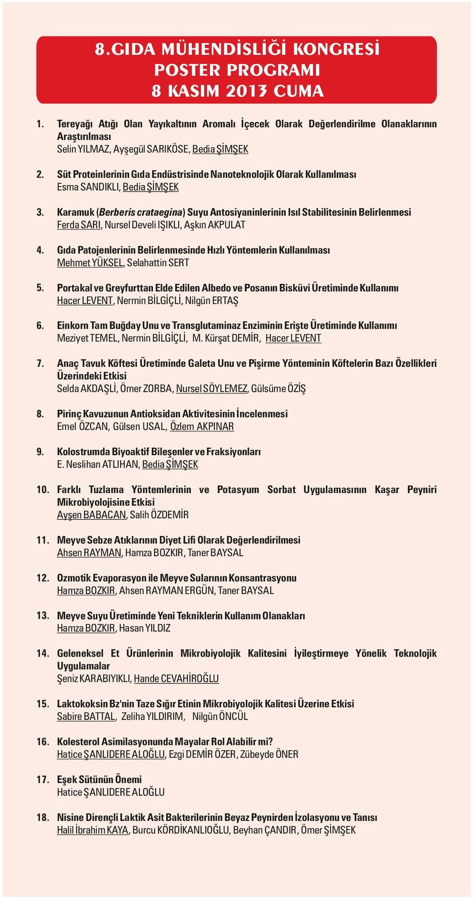 Süt Proteinlerinin Gıda Endüstrisinde Nanoteknolojik Olarak Kullanılması Esma SANDIKLI, Bedia ŞİMŞEK 3.