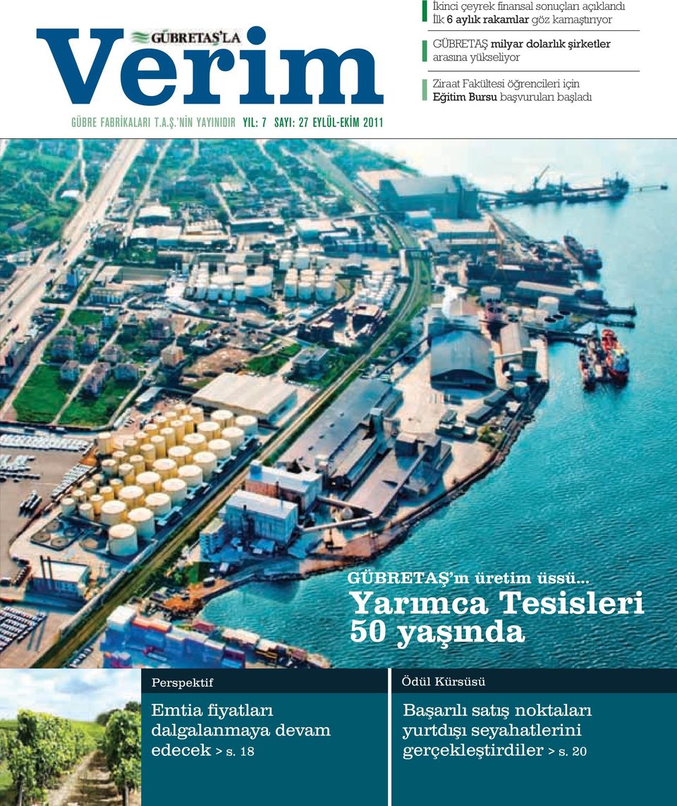 NİN YAYINIDIR YIL: 7 SAYI: 27 EYLÜL-EKİM 2011 GÜBRETAŞ ın üretim üssü.