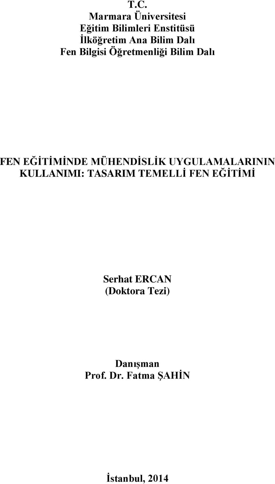 MÜHENDİSLİK UYGULAMALARININ KULLANIMI: TASARIM TEMELLİ FEN EĞİTİMİ