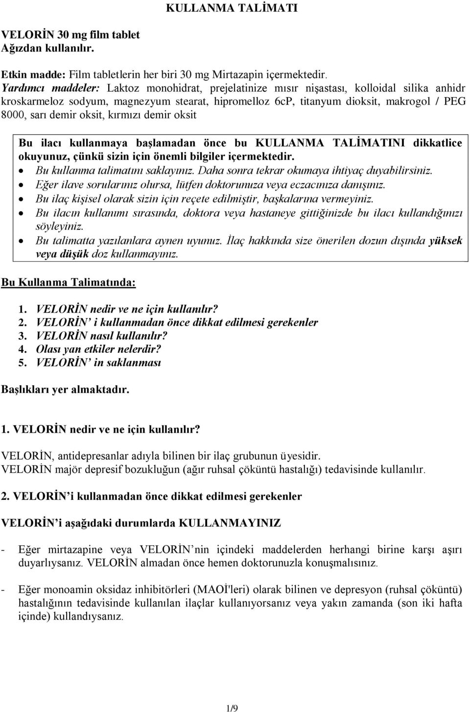 oksit, kırmızı demir oksit Bu ilacı kullanmaya başlamadan önce bu KULLANMA TALİMATINI dikkatlice okuyunuz, çünkü sizin için önemli bilgiler içermektedir. Bu kullanma talimatını saklayınız.