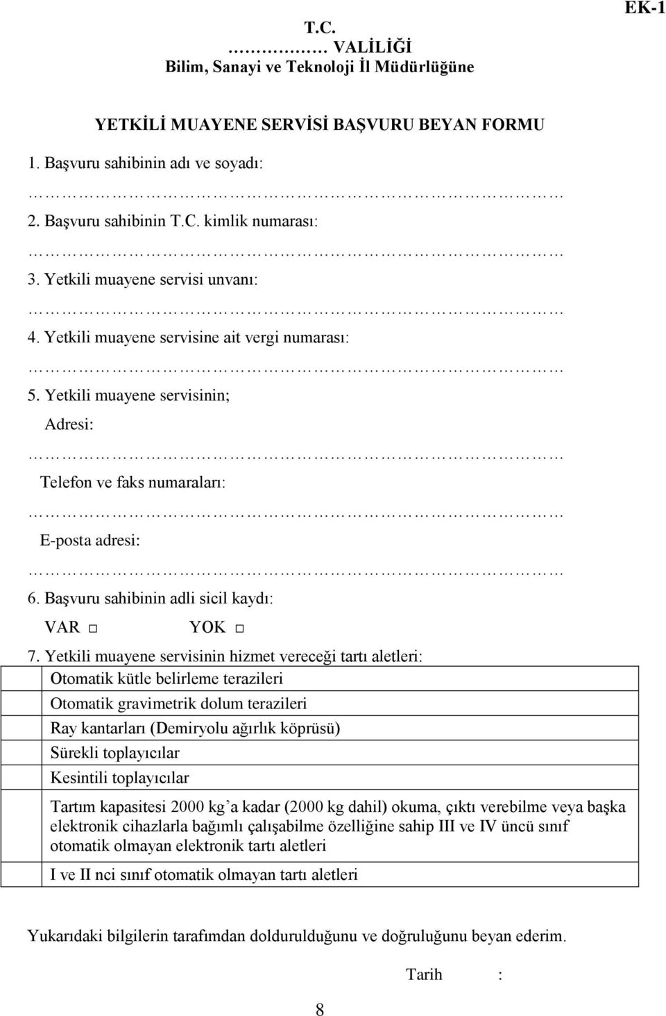 Başvuru sahibinin adli sicil kaydı: VAR YOK 7.