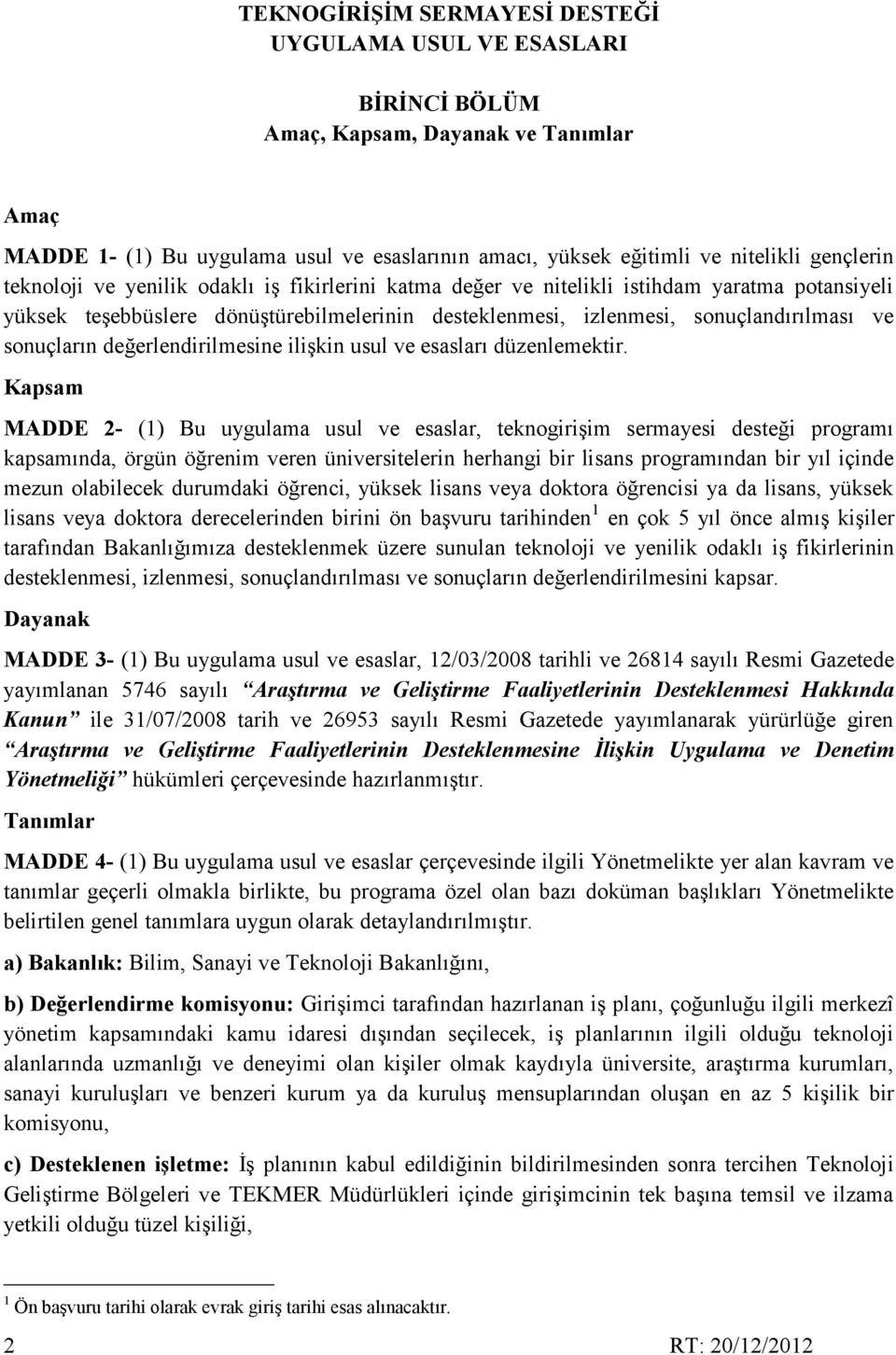 sonuçların değerlendirilmesine ilişkin usul ve esasları düzenlemektir.