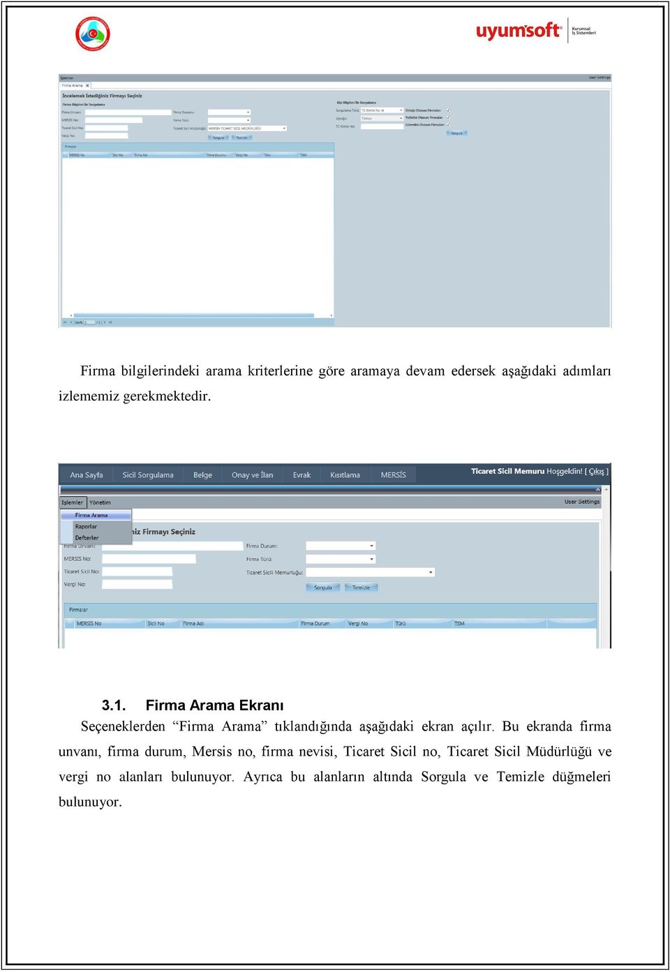 Firma Arama Ekranı Seçeneklerden Firma Arama tıklandığında aşağıdaki ekran açılır.