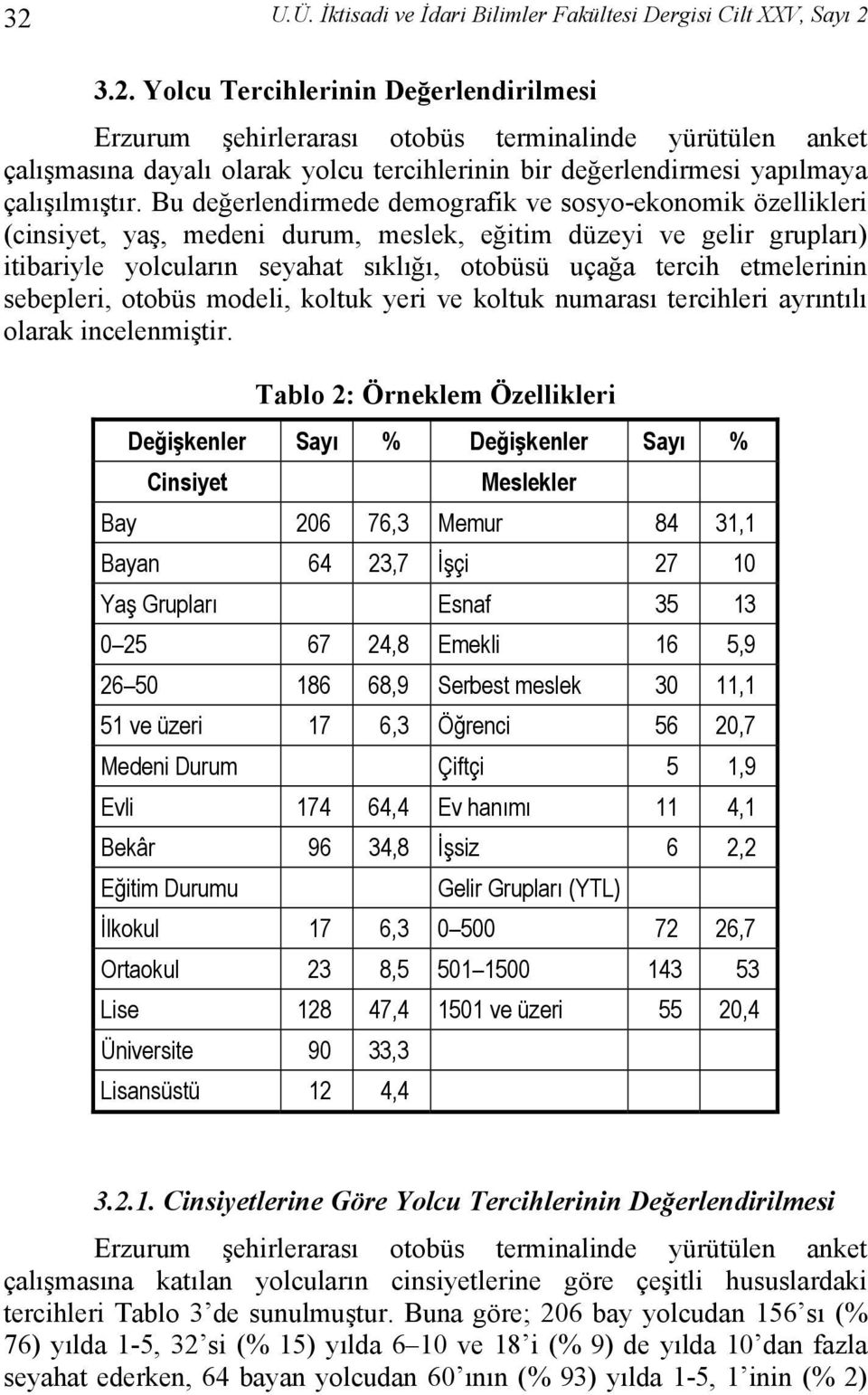 etmelerinin sebepleri, otobüs modeli, koltuk yeri ve koltuk numarası tercihleri ayrıntılı olarak incelenmiştir.