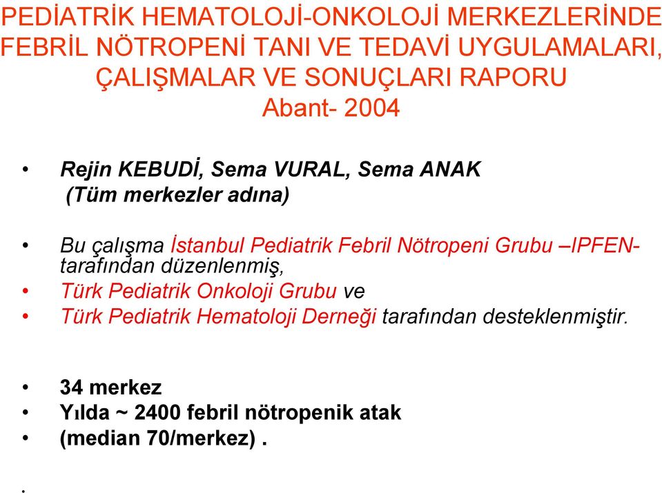 Pediatrik Febril Nötropeni Grubu IPFENtarafından düzenlenmiş, Türk Pediatrik Onkoloji Grubu ve Türk