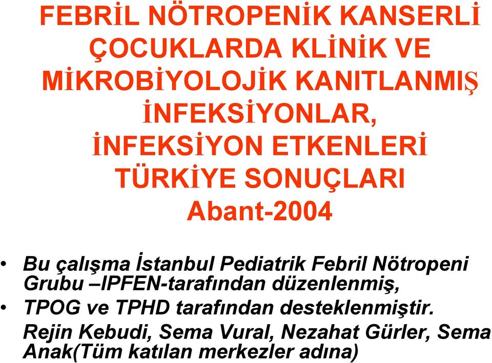 Pediatrik Febril Nötropeni Grubu IPFEN-tarafından düzenlenmiş, TPOG ve TPHD