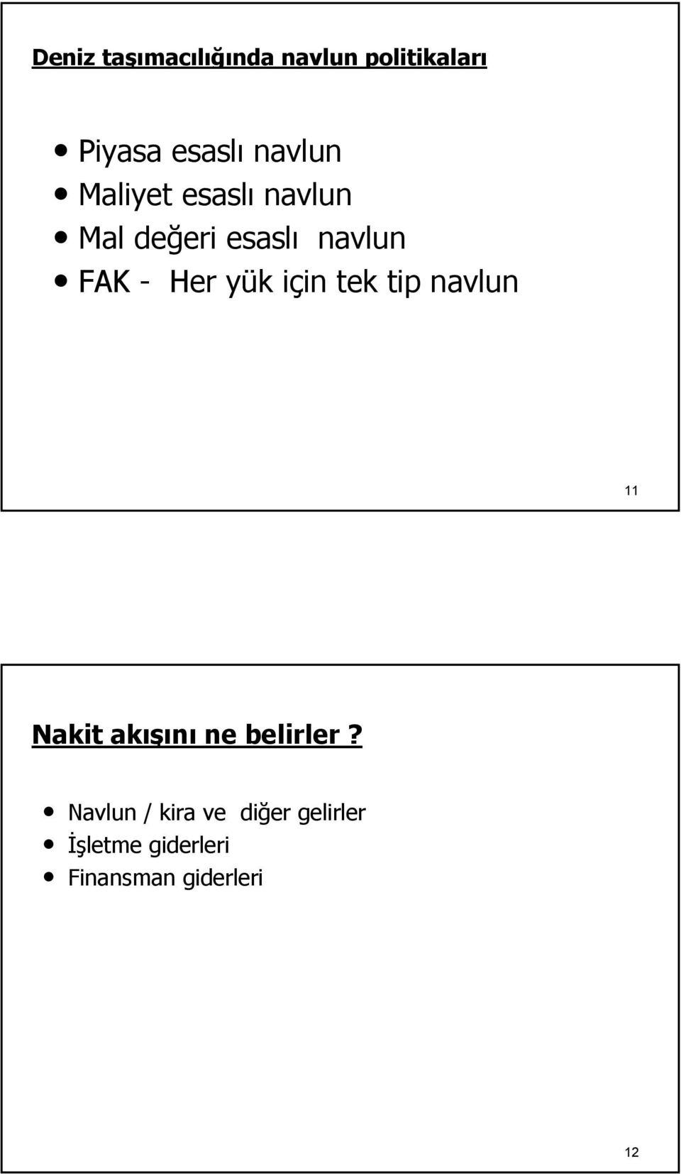 k için i in tek tip navlun 11 Nakit akışı ışını ne belirler?