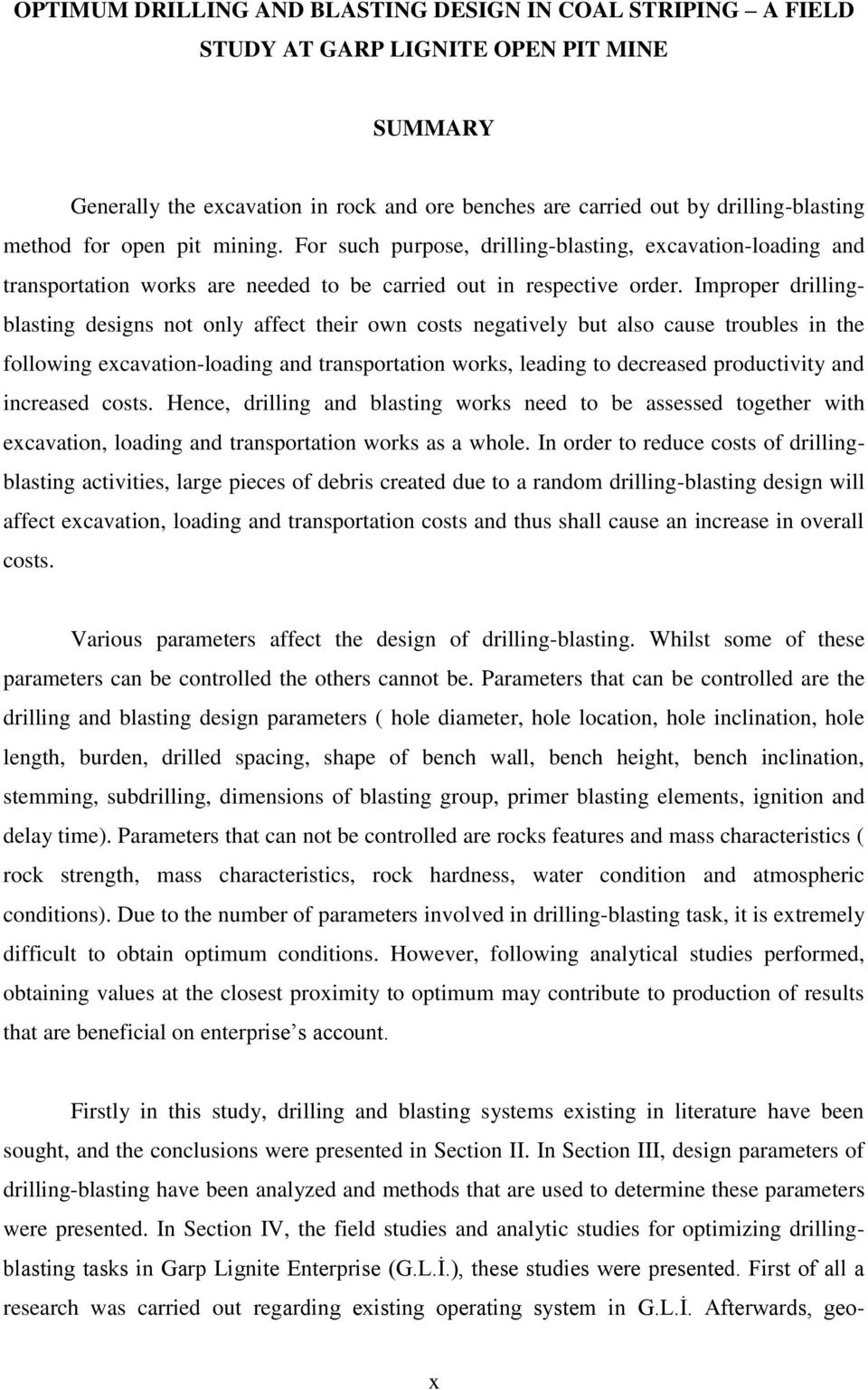 Improper drillingblasting designs not only affect their own costs negatively but also cause troubles in the following excavation-loading and transportation works, leading to decreased productivity