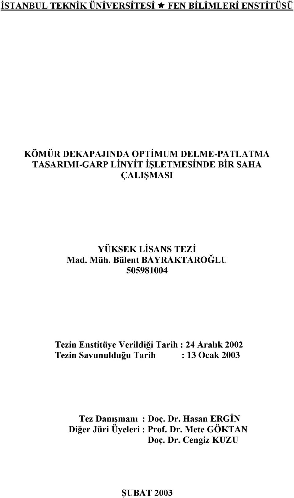 Bülent BAYRAKTAROĞLU 505981004 Tezin Enstitüye Verildiği Tarih : 24 Aralık 2002 Tezin Savunulduğu