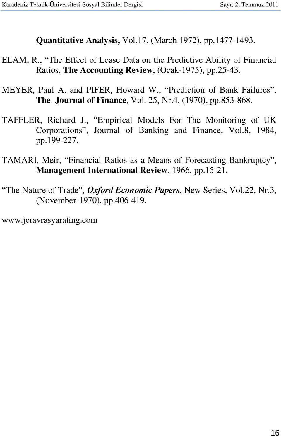 , Prediction of Bank Failures, The Journal of Finance, Vol. 25, Nr.4, (1970), pp.853-868. TAFFLER, Richard J.