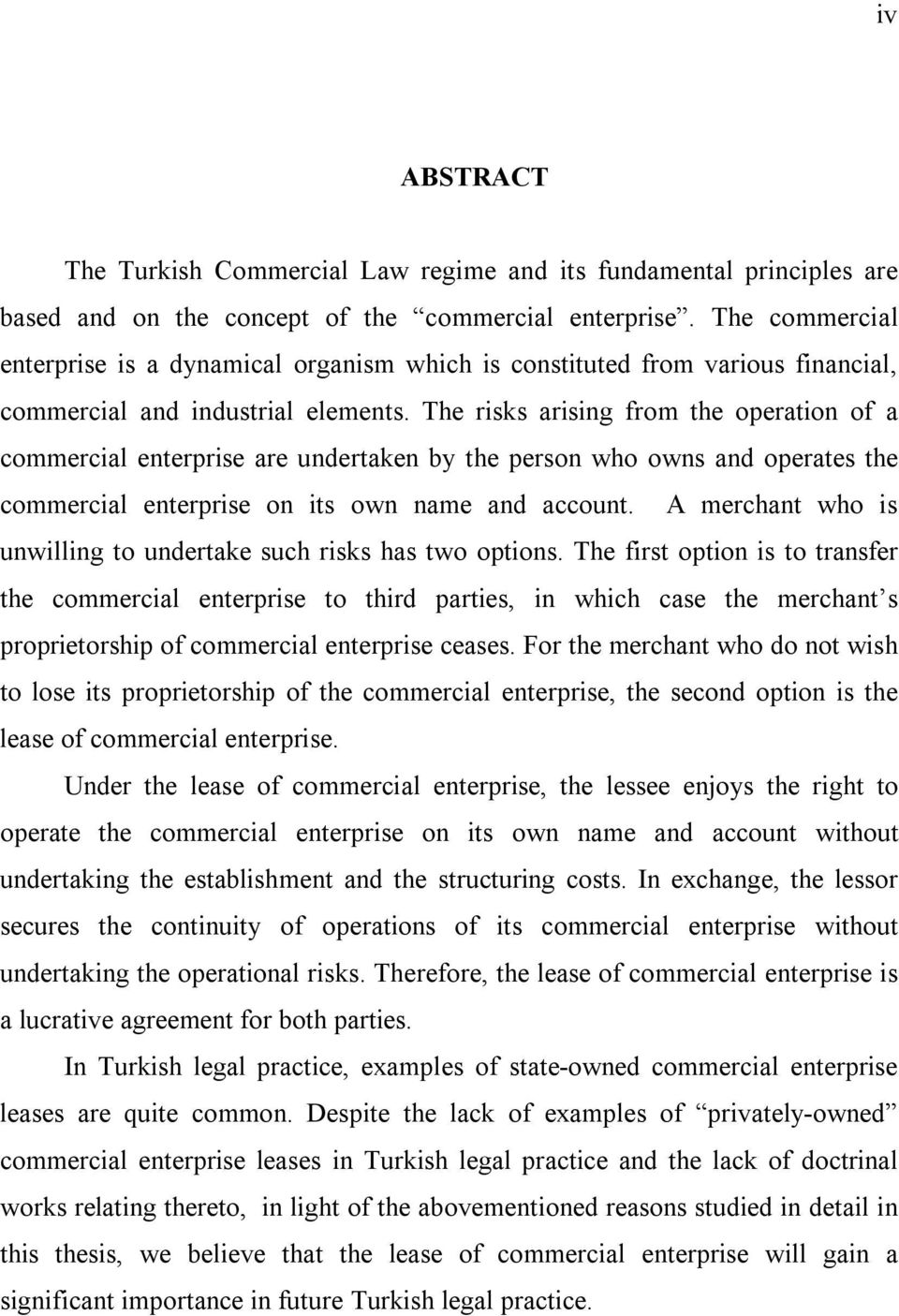 The risks arising from the operation of a commercial enterprise are undertaken by the person who owns and operates the commercial enterprise on its own name and account.