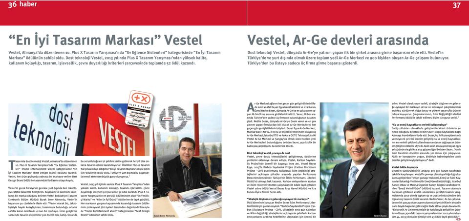 Vestel, Ar-Ge devleri arasında Dost teknoloji Vestel, dünyada Ar-Ge ye yatırım yapan ilk bin şirket arasına girme başarısını elde etti.