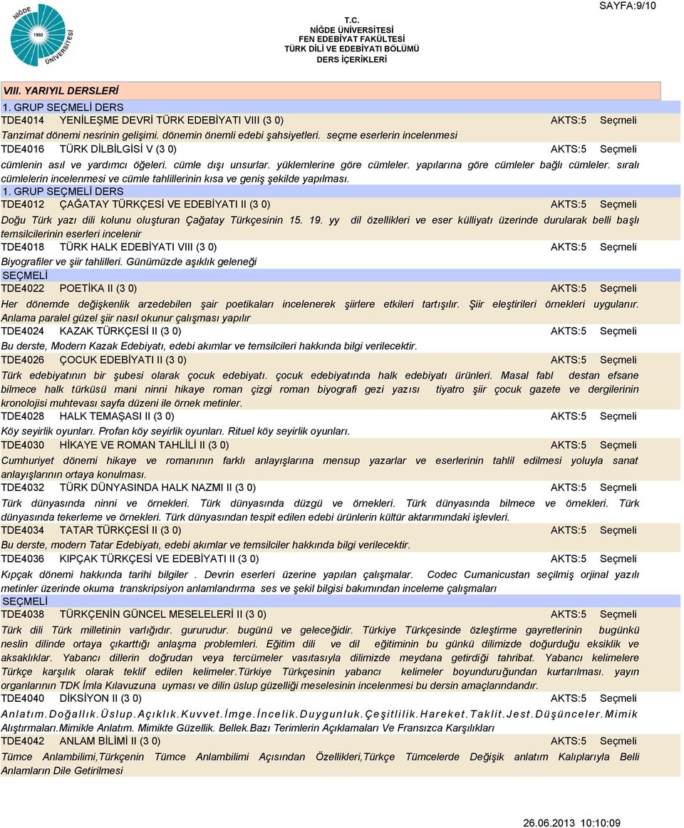 sıralı cümlelerin incelenmesi ve cümle tahlillerinin kısa ve geniş şekilde yapılması. 1.