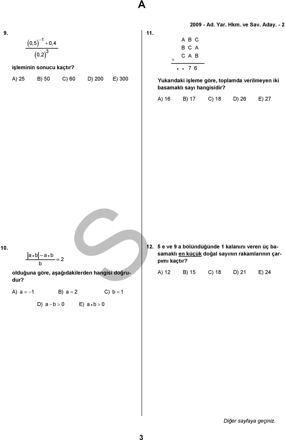 hangisidir? A) 16 B) 17 C) 18 D) 26 E) 27 10. a b a b b = 2 olduğuna göre, aşağıdakilerden hangisi doğrudur?
