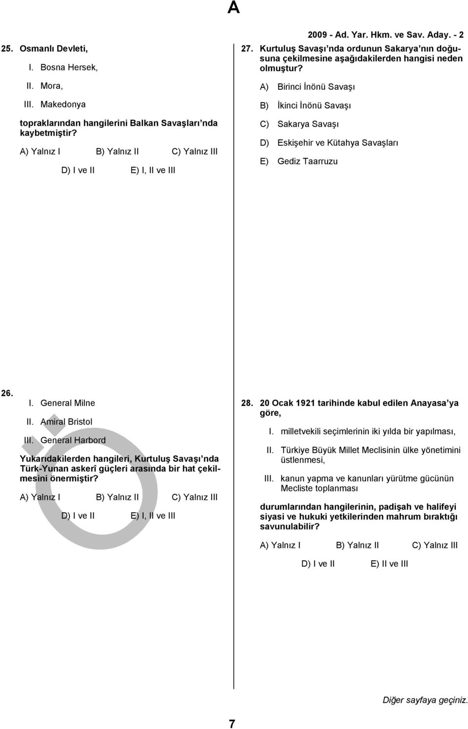 A) Birinci İnönü Savaşı B) İkinci İnönü Savaşı C) Sakarya Savaşı D) Eskişehir ve Kütahya Savaşları E) Gediz Taarruzu 26. I. General Milne II. Amiral Bristol III.