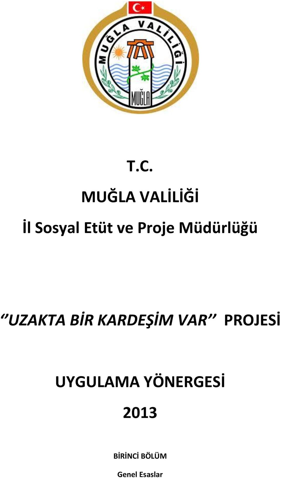 KARDEŞİM VAR PROJESİ UYGULAMA