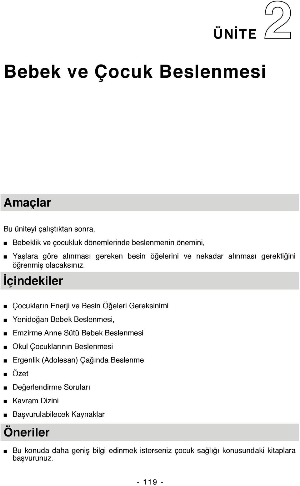 İçindekiler Çocukların Enerji ve Besin Öğeleri Gereksinimi Yenidoğan Bebek Beslenmesi, Emzirme Anne Sütü Bebek Beslenmesi Okul Çocuklarının