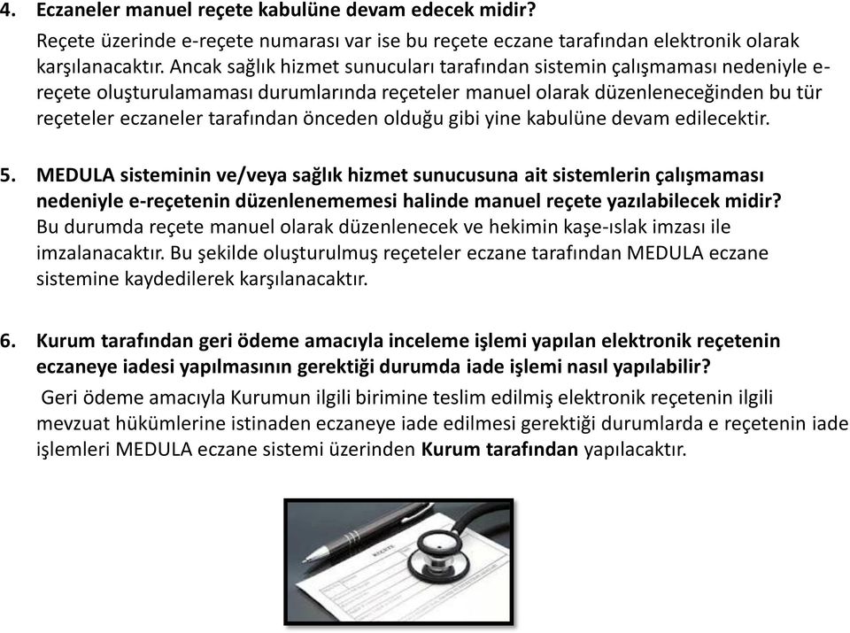 önceden olduğu gibi yine kabulüne devam edilecektir. 5.