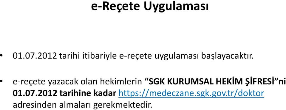 e-reçete yazacak olan hekimlerin SGK KURUMSAL HEKİM ŞİFRESİ