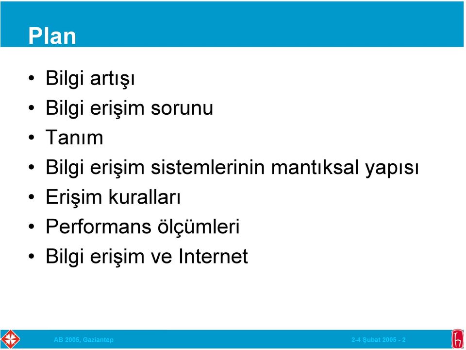 Erişim kuralları Performans ölçümleri Bilgi