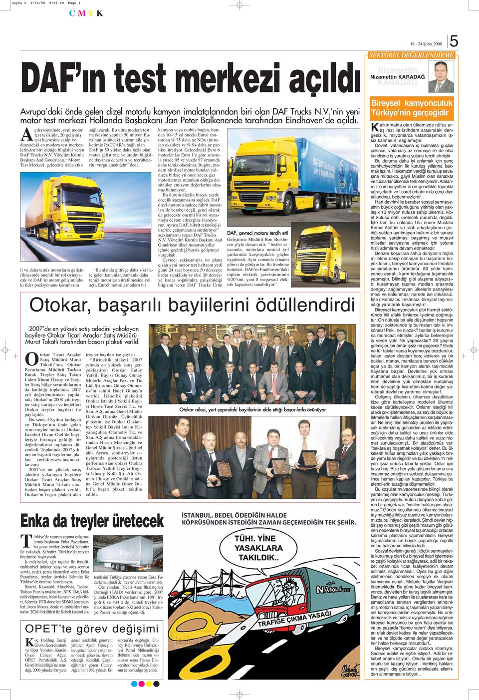 Açılış töreninde, yeni motor test tesisinin, 20 gelişmiş test hücresine sahip ve dünyadaki en modern test merkezlerinden biri olduğu bilgisini veren DAF Trucks N.V.