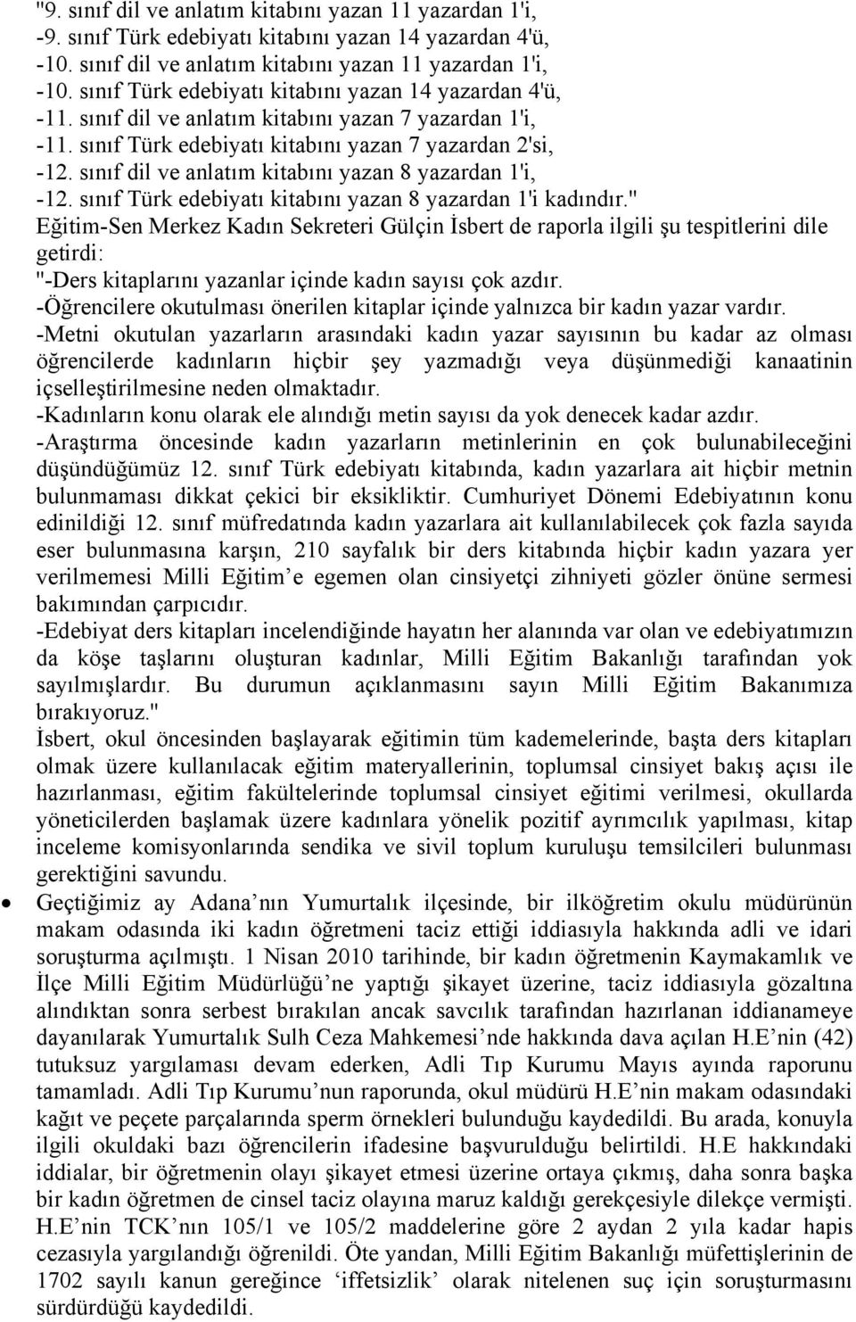 sınıf dil ve anlatım kitabını yazan 8 yazardan 1'i, -12. sınıf Türk edebiyatı kitabını yazan 8 yazardan 1'i kadındır.